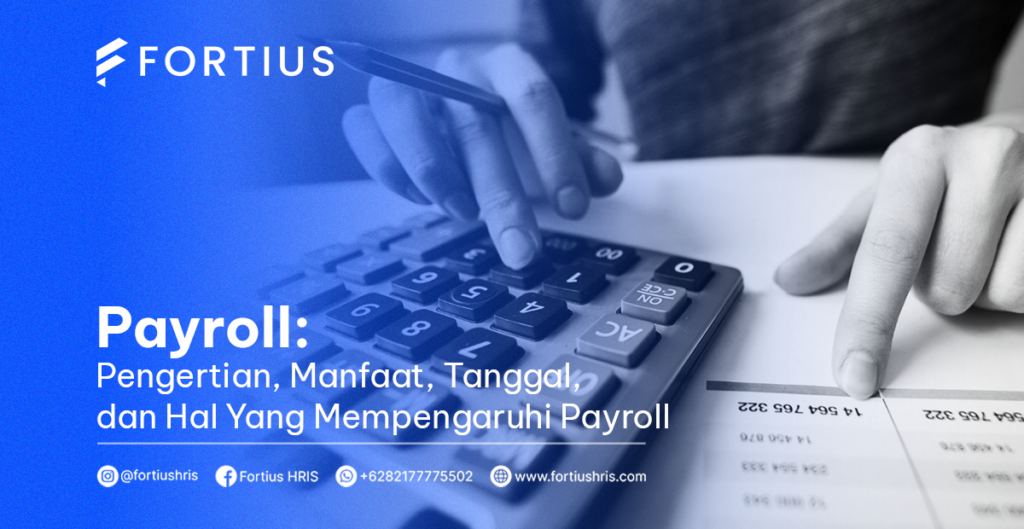 Payroll: Pengertian, Manfaat & Hal Yang Mempengaruhi Payroll