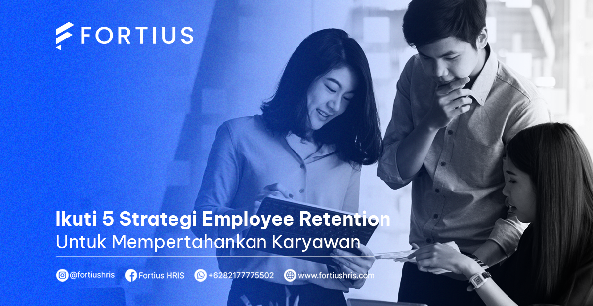 Ikuti 5 Strategi Employee Retention Untuk Mempertahankan Karyawan